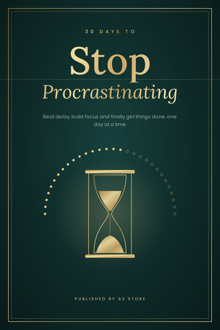 30 Days to Stop Procrastinating – A Day-by-Day Program to Beat Delay, Build Focus & Get Things Done